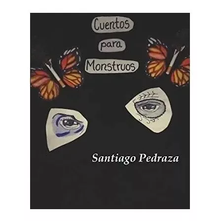 Libro : Cuentos Para Monstruos  - Santiago Gonzalez Pedraza