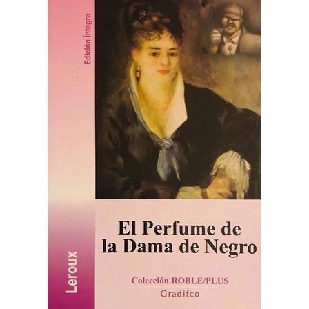 El Perfume De La Dama De Negro - Gaston Leroux El Perfume De La Dama De Negro - Gaston Leroux