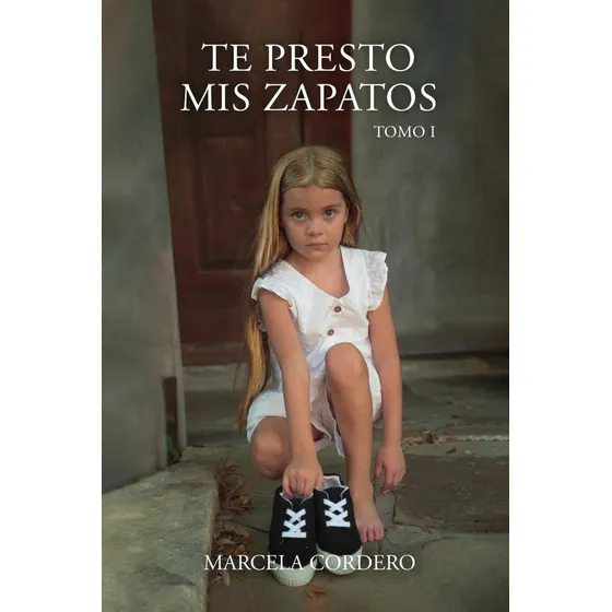 Te Presto Mis Zapatos: Tomo 1, De Marcela Cordero., Vol. 1. Editorial Ibukku, Tapa Blanda, Edición 1 En Español, 2023