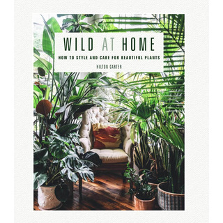 Libro Wild At Home: How To Style And Care For Beautiful Pl Libro Wild At Home: How To Style And Care For Beautiful Pl