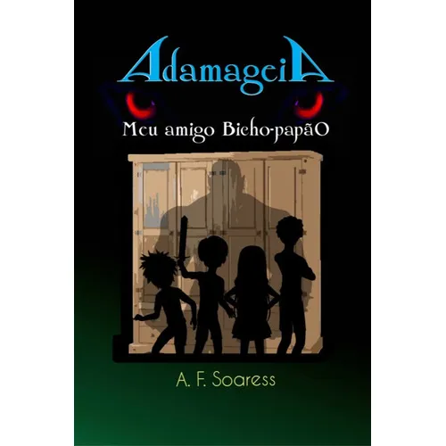 Adamageia: Meu Amigo Bicho-papão, De A. F. Soaress. Série Não Aplicável, Vol. 1. Editora Clube De Autores, Capa Mole, Edição 1 Em Português, 2022