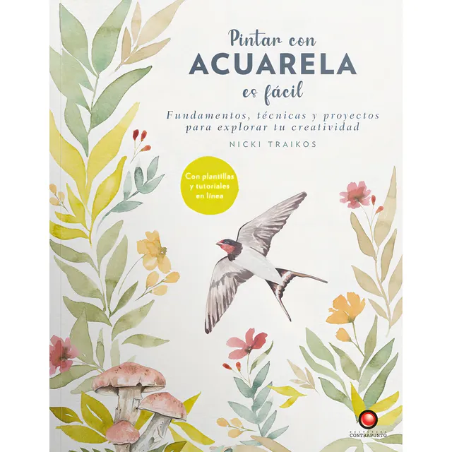 Libro Pintar Con Acuarela Es Fácil: Fundamentos, Técnicas Y Proyectos Para Explorar Tu Creatividad, De Nicki Traikos., Vol. 1. Editorial Contrapunto, Tapa Blanda, Edición 1 En Español, 2024