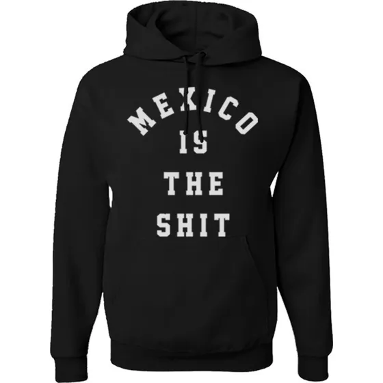Mexico Is The Shit Sudaderas