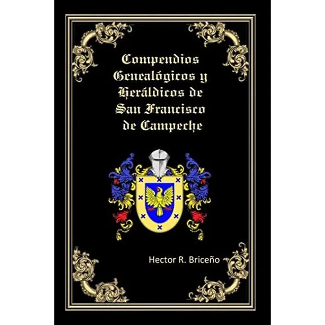 Compendios Genealogicos Y Heraldicos De San Francisco De Cam