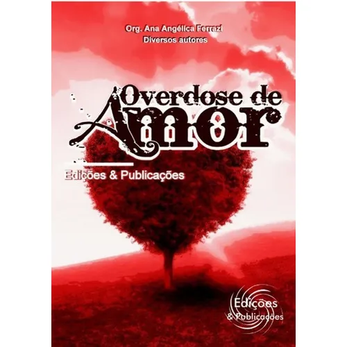 Overdose De Amor, De Diversos Autores. Série Não Aplicável, Vol. 1. Editora Clube De Autores, Capa Mole, Edição 1 Em Português, 2017