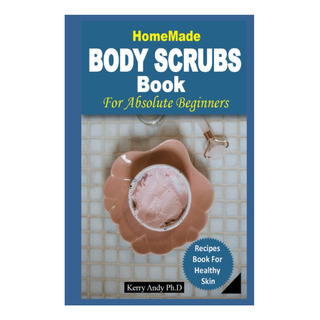 Libro: Libro De Exfoliantes Corporales Caseros Para Principi Libro: Libro De Exfoliantes Corporales Caseros Para Principi