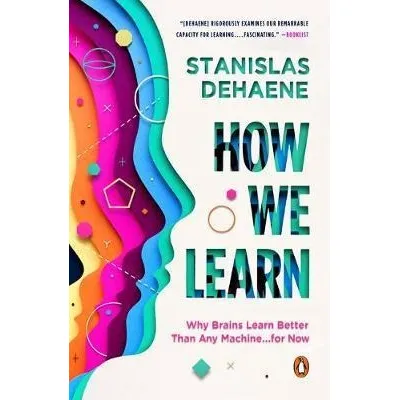 How We Learn : Why Brains Learn Better Than Any Machine ....