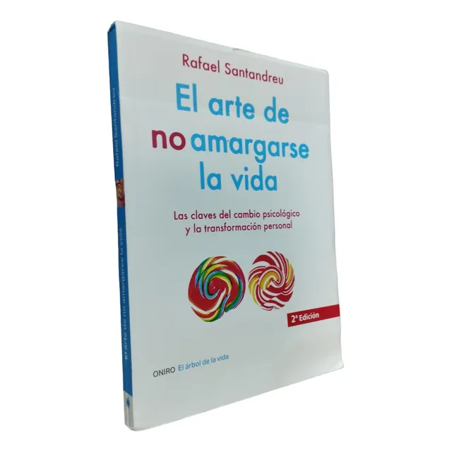 Libro: El Arte De No Amargarse La Vida De Rafael Santandreu 