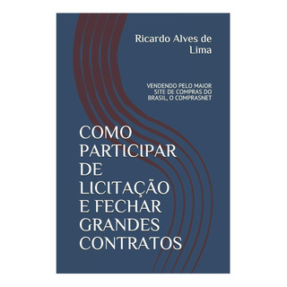 Libro: Como Participar De Licitação E Fechar Grandes Pelo De Libro: Como Participar De Licitação E Fechar Grandes Pelo De