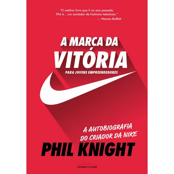 A marca da vitória: Para jovens empreendedores, de Knight, Phil. Editorial Universo dos Livros Editora LTDA, capa mole em português, 2019