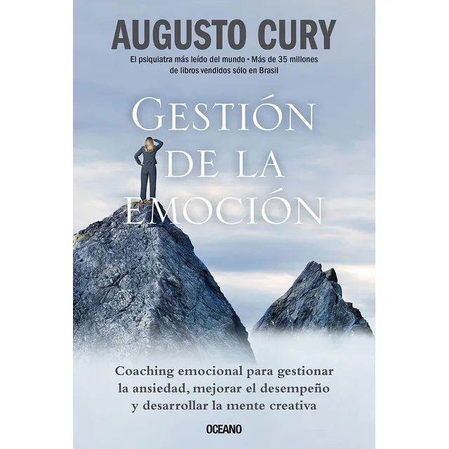 Gestión de la emoción: Coaching emocional para gestionar la ansiedad, mejorar el desempeño y desarrollar la mente creativa, de Cury, Augusto. Editorial Oceano, tapa blanda en español, 2022