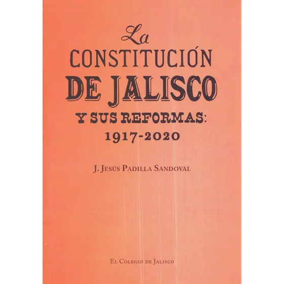 Libro La Constitución De Jalisco Y Sus Reformas : 1917-2020