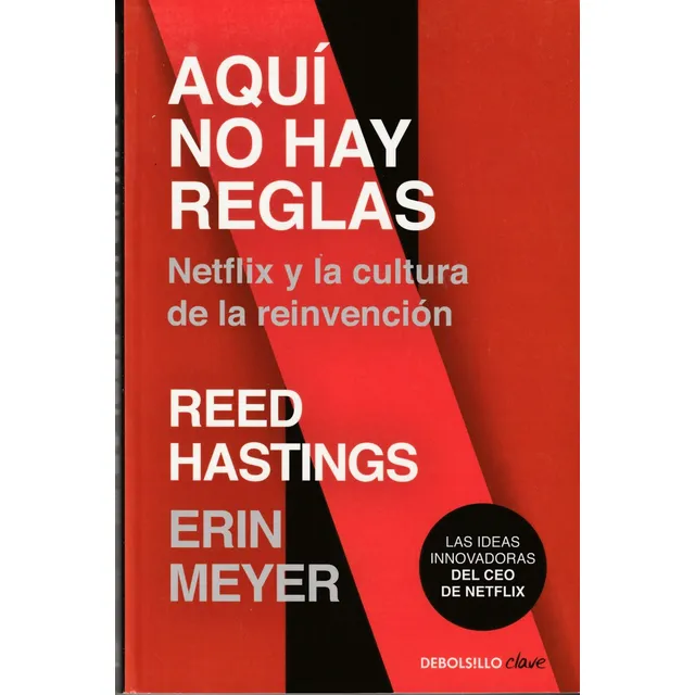 Aquí No Hay Reglas. Reed Hastings Y Erin Meyer