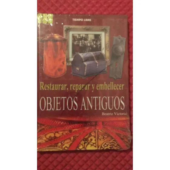 Restaurar, Reparar Y Embellecerobjetos Antiguos