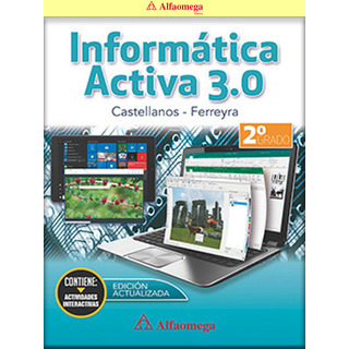 Informática Activa 3.0 - Segundo Grado Informática Activa 3.0 - Segundo Grado