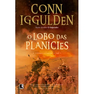 O Lobo Das PlanĂcies (vol. 1 Conquistador): O Lobo Das PlanĂcies (vol. 1 Conquistador), De Iggulden, Conn. Editora Record, Capa Mole, Edição 1 Em PortuguĂȘs O Lobo Das PlanĂcies (vol. 1 Conquistador): O Lobo Das PlanĂcies (vol. 1 Conquistador), De Iggulden, Conn. Editora Record, Capa Mole, Edição 1 Em PortuguĂȘs