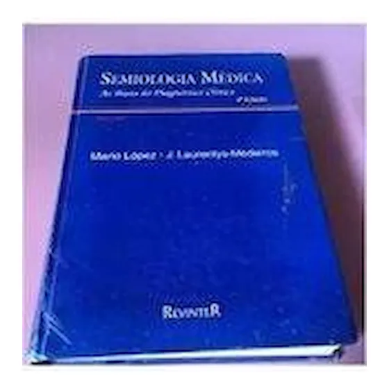 Livro Semiologia Medica As Bases Do Diagnostico Clinico Volume Ii - Mario Lopez, J Laurentys-medeiros [1999]
