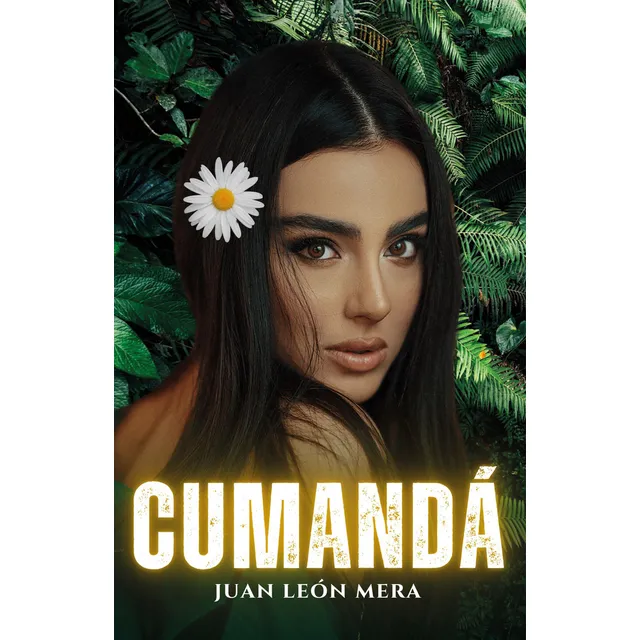 Cumandá: , De León Mera Juan., Vol. 1. Editorial Editorial Cervantes Digital, Tapa Pasta Blanda, Edición 1 En Español, 2024