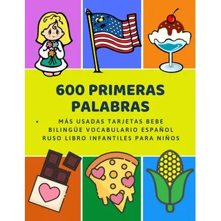 Libro: 600 Primeras Palabras Más Usadas Tarjetas Bebe Biling Libro: 600 Primeras Palabras Más Usadas Tarjetas Bebe Biling