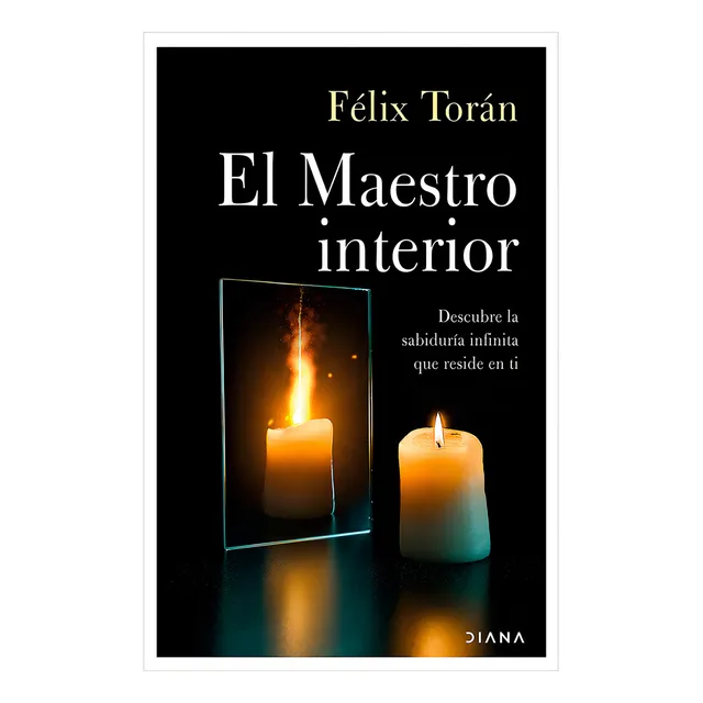 El Maestro Interior: Descubre La Sabiduría Infinita Que Reside En Ti, De Torán Martí, Félix., Vol. 1. Editorial Diana, Tapa Pasta Blanda, Edición 1 En Español, 2024