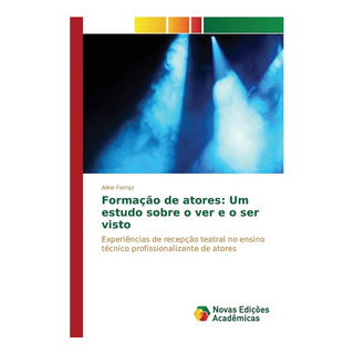 Livro: Formação De Atores: Um Estudo Sobre O Ver E O Ser Vis Livro: Formação De Atores: Um Estudo Sobre O Ver E O Ser Vis