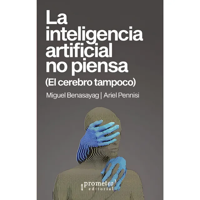 La Inteligencia Artificial No Piensa - Miguel Benasayag