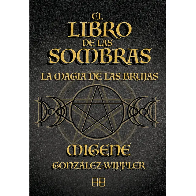 El libro de las sombras: La magia de las brujas, de González-Wippler, Migene., vol. 1.0. Editorial ARKANO BOOKS, tapa blanda, edición 1.0 en español, 2023