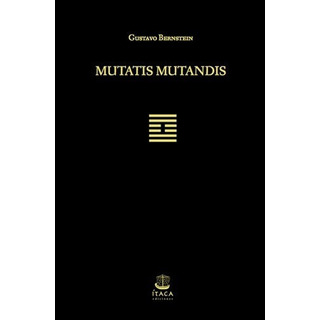 Mutatis Mutandis - Bernstein, Gustavo, De Bernstein, Gustavo. Editorial Itaca En Español Mutatis Mutandis - Bernstein, Gustavo, De Bernstein, Gustavo. Editorial Itaca En Español