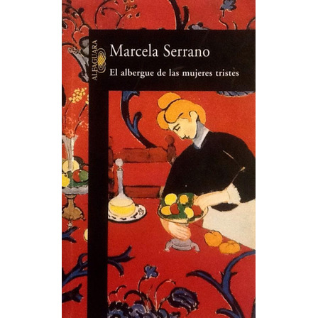 El Albergue De Las Mujeres Tristes - Marcela Serrano El Albergue De Las Mujeres Tristes - Marcela Serrano