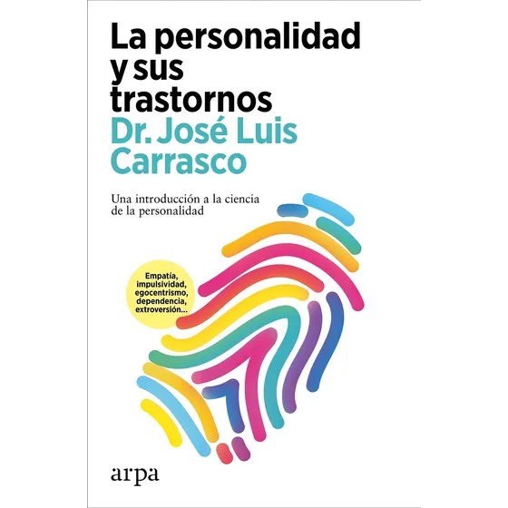 La Personalidad Y Sus Trastornos: Una Introducción A La Ciencia De La Personalidad, De Carrasco, José Luis., Vol. 1. Editorial Arpa Editores, Tapa Blanda En Español, 2024