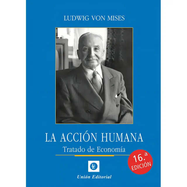 La Accion Humana. Tratado De Economia - 15.ª/ed. - Von Mises, De Von Mises, Ludwig. Editorial Union, Tapa Blanda, Edición 16° En Español, 2024