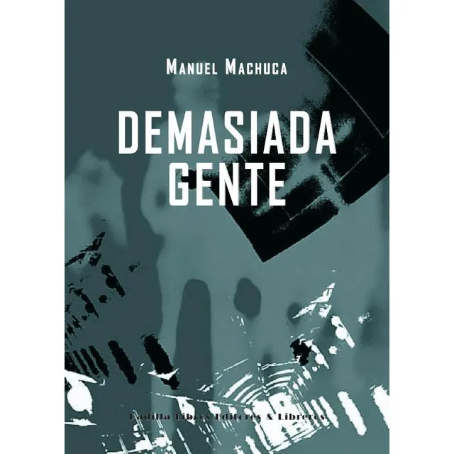 Demasiada gente, de Manuel Machuca González. Editorial Padilla Libros Editores y Libreros, tapa blanda en español, 2023