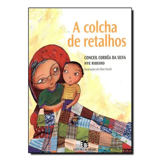 A colcha de retalhos, de Silva, Conceil Corrêa Da. Série Viagens do coração Editora do Brasil, capa mole, edição 2 em português, 2010