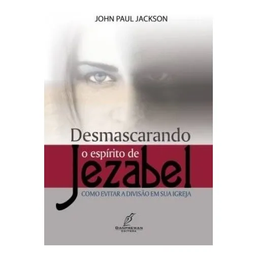 Desmascarando O Espírito De Jezabel Livro