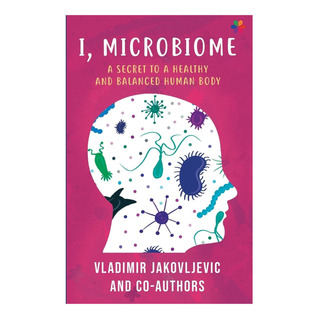 Libro: I, Microbiome: A Secret To A Healthy And Balanced Hum Libro: I, Microbiome: A Secret To A Healthy And Balanced Hum