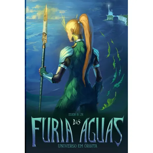 Fúria Das Águas: Universo Em Órbita, De Eder B. Jr.. Série Não Aplicável, Vol. 1. Editora Clube De Autores, Capa Mole, Edição 1 Em Português, 2022