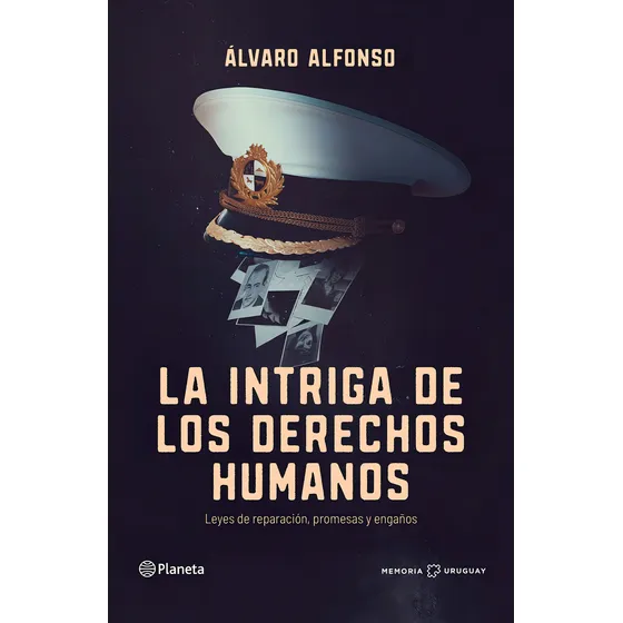 La Intriga De Los Derechos Humanos: Leyes De Reparacion, Promesas Y Engaños, De Alvaro Alfonso. Editorial Planeta, Tapa Blanda, Edición 1 En Español