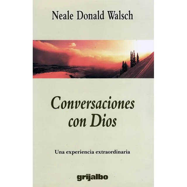 Conversaciones Con Dios 1 - Neale Donald Walsch - Grijalbo