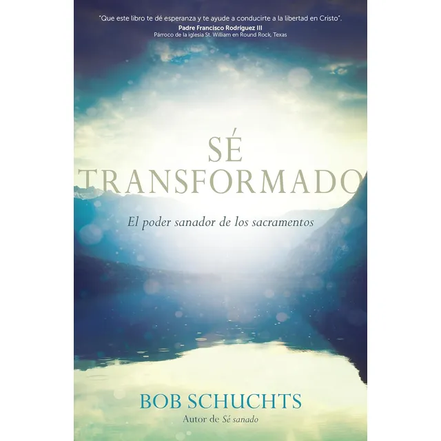 Libro: Sé Transformado: El Poder Sanador De Los Sacrament...