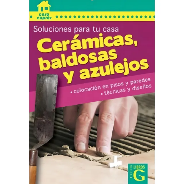 Ceramicas, Baldosas Y Azulejos - Soluciones Para Tu Casa: Soluciones Para Tu Casa, De No Aplica., Vol. 1. Editorial G Division Libros, Tapa Blanda En Español