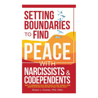 Libro: Setting Boundaries To Find Peace With Narcissists & Libro: Setting Boundaries To Find Peace With Narcissists &