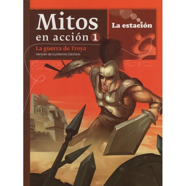 Mitos En Accion 1. La Guerra De Troya - La Estacion
