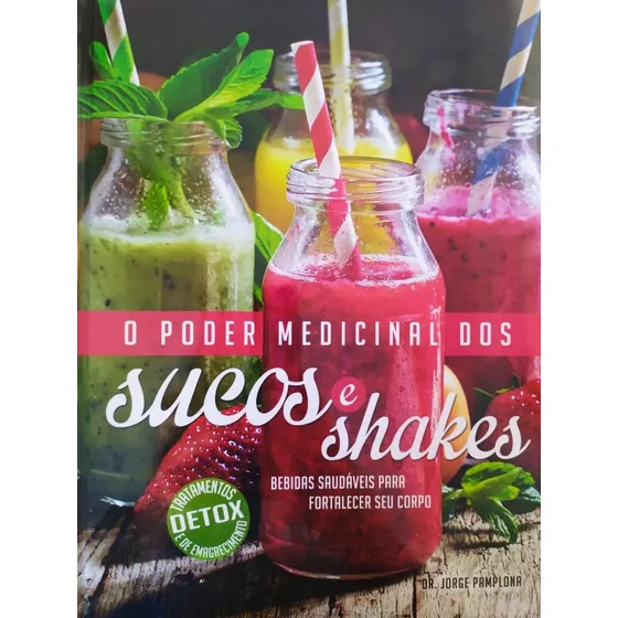 O Poder Medicinal Dos Sucos E Shakes Detox Lacrado + Brinde