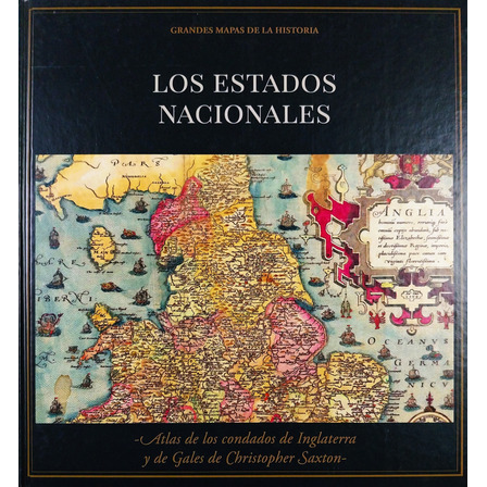 Los Estados Nacionales - Grandes Mapas De La Historia Los Estados Nacionales - Grandes Mapas De La Historia