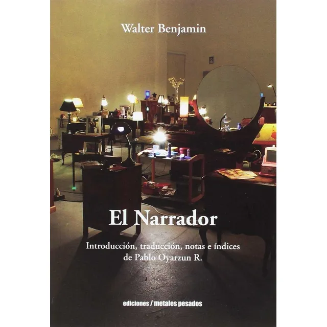 Walter Benjamín El narrador Editorial Metales Pesados