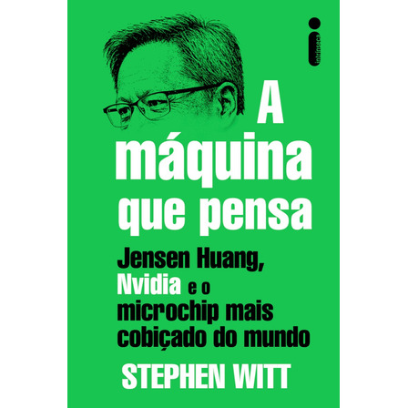 A Máquina Que Pensa: Jensen Huang, Nvidia E O Microchip Mais Cobiçado Do Mundo Por Stephen Witt, Intrínseca A Máquina Que Pensa: Jensen Huang, Nvidia E O Microchip Mais Cobiçado Do Mundo Por Stephen Witt, Intrínseca