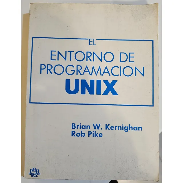 El Entorno De Programación Unix - Kernighan Pike.