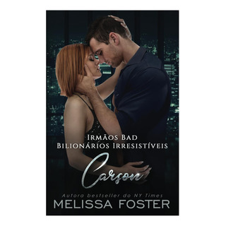 Livro: Irmãos Bad: Carson (bilionários Irresistíveis - Irmão Livro: Irmãos Bad: Carson (bilionários Irresistíveis - Irmão