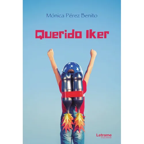 Querido Iker, De Mónica Pérez Benito. Editorial Letrame, Tapa Blanda En Español, 2021