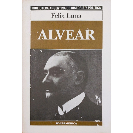 Alvear - Félix Luna Alvear - Félix Luna
